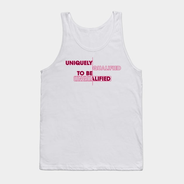 Uniquely Qualified Tank Top by SnarkSharks